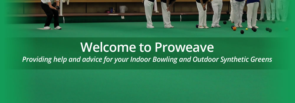 Welcome to Proweave - Providing help and advice for your indoor bowling and outdoor synthetic greens