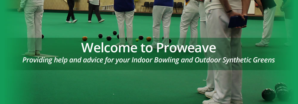 Welcome to Proweave - Providing help and advice for your indoor bowling and outdoor synthetic greens