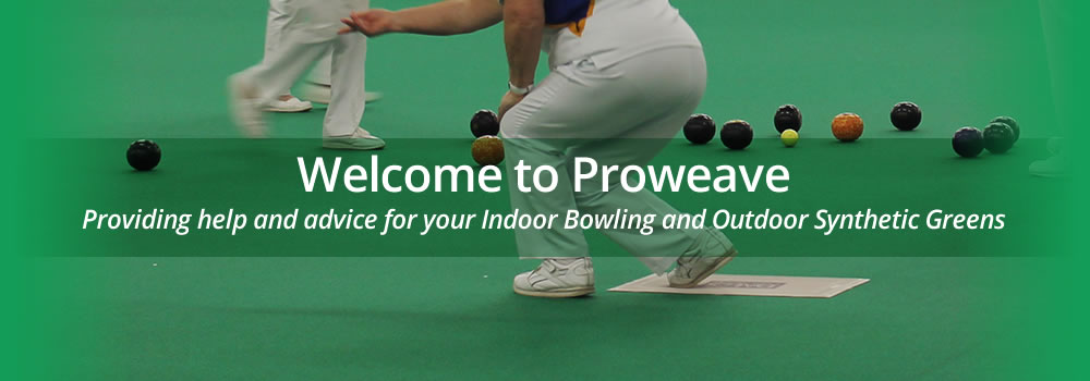 Welcome to Proweave - Providing help and advice for your indoor bowling and outdoor synthetic greenss