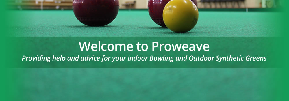 Welcome to Proweave - Providing help and advice for your indoor bowling and outdoor synthetic greenss