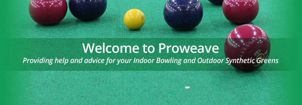 Welcome to Proweave - Providing help and advice for your indoor bowling and outdoor synthetic greenss