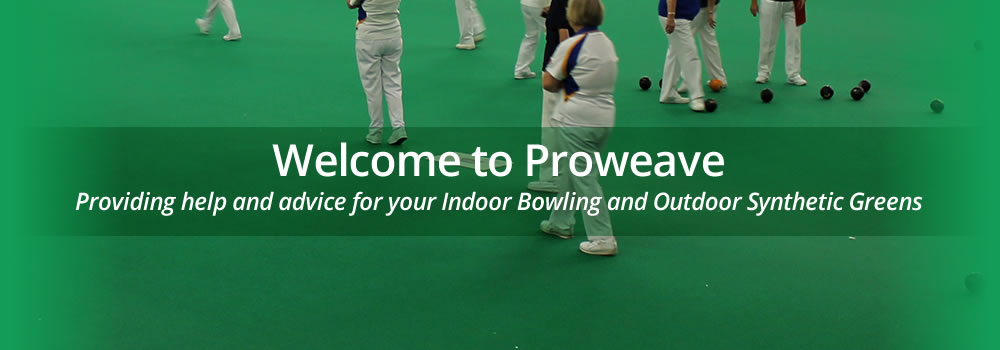 Welcome to Proweave - Providing help and advice for your indoor bowling and outdoor synthetic greenss